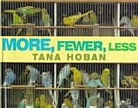 More, Fewer, Less (Hardcover)