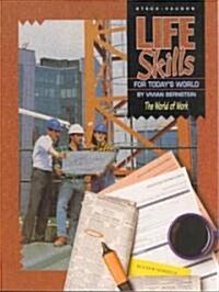 Steck-Vaughn Life Skills for Todays World: Student Workbook World of Work, the (Paperback, 1994, Tch)