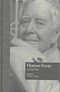Horton Foote: A Casebook (Hardcover)