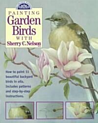 Painting Garden Birds with Sherry C. Nelson (Paperback)