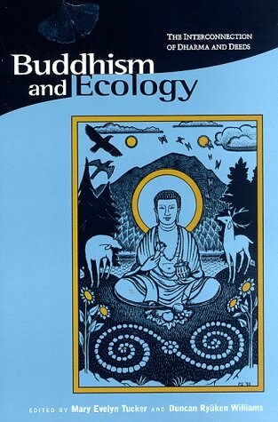 Buddhism and Ecology: The Interconnection of Dharma and Deeds (Paperback)