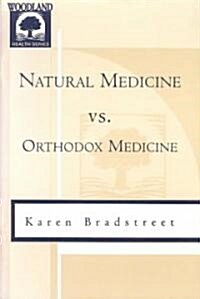 Natural Medicine Vs. Orthodox Medicine (Paperback)