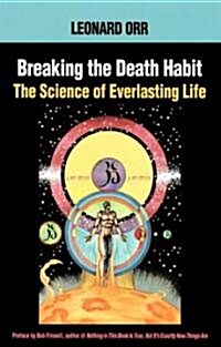 Breaking the Death Habit: The Story of Bhartriji Immortal Yogi of 2000 Years (Paperback)