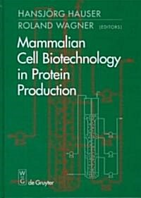 Mammalian Cell Biotechnology in Protein Production (Hardcover)
