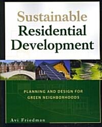 Sustainable Residential Development: Planning and Design for Green Neighborhoods (Paperback)