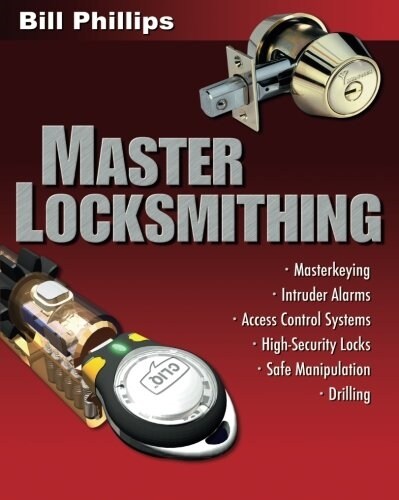 Master Locksmithing: An Experts Guide to Master Keying, Intruder Alarms, Access Control Systems, High-Security Locks... (Paperback)