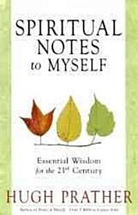 Spiritual Notes to Myself: Essential Wisdom for the 21st Century (Short Spiritual Meditations and Prayers) (Paperback)