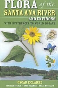 Flora of the Santa Ana River and Environs: With References to World Botany (Paperback)