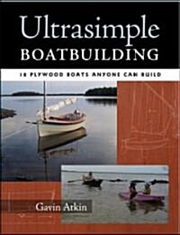 Ultrasimple Boat Building: 18 Plywood Boats Anyone Can Build (Paperback)