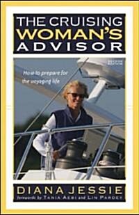 The Cruising Womans Advisor: How to Prepare for the Voyaging Life (Paperback, 2)