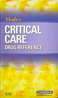 Mosbys Critical Care Drug Reference (Paperback, 1st)