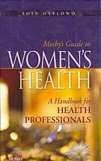 Mosbys Guide to Womens Health (Paperback, 1st)