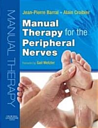 Manual Therapy for the Peripheral Nerves (Hardcover, 1st)