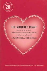 The managed heart : commercialization of human feeling 20th anniversary ed