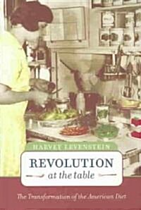 Revolution at the Table: The Transformation of the American Diet Volume 7 (Paperback)