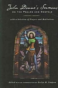 John Donnes Sermons on the Psalms and Gospels: With a Selection of Prayers and Meditations (Paperback)