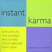 Instant Karma: 8,879 Ways to Give Yourself and Others Good Fortune Right Now (Paperback)