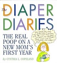 The Diaper Diaries: The Real Poop on a New Moms First Year (Paperback)