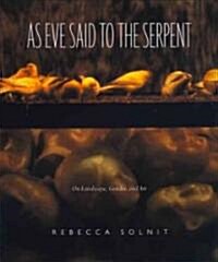 As Eve Said to the Serpent: On Landscape, Gender, and Art (Paperback)