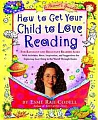 How to Get Your Child to Love Reading (Paperback, 1st)
