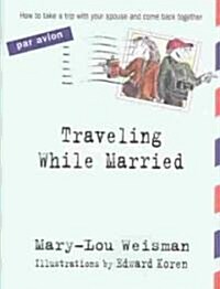 Traveling While Married (Hardcover, Revised)