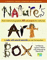 Natures Art Box: From T-Shirts to Twig Baskets, 65 Cool Projects for Crafty Kids to Make with Natural Materials You Can Find Anywhere (Paperback)