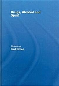 Drugs, Alcohol and Sport : A Critical History (Hardcover)