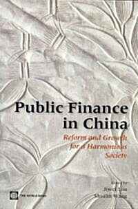 Public Finance in China: Reform and Growth for a Harmonious Society (Paperback)