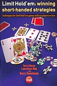 Limit Holdem : Winning Short-handed Strategies - Techniques for Limit Holdem Games with Six Players or Less (Paperback)