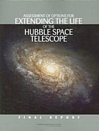 Assessment of Options for Extending the Life of the Hubble Space Telescope: Final Report (Paperback)