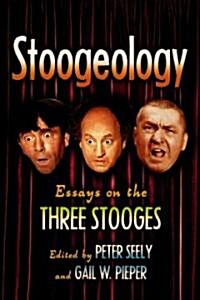 Stoogeology: Essays on the Three Stooges (Paperback)
