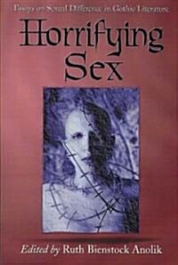 Horrifying Sex: Essays on Sexual Difference in Gothic Literature (Paperback)