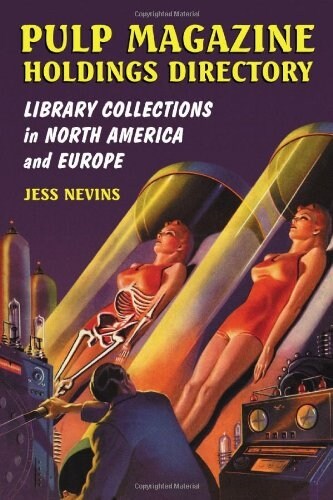 Pulp Magazine Holdings Directory: Library Collections in North America and Europe (Paperback)