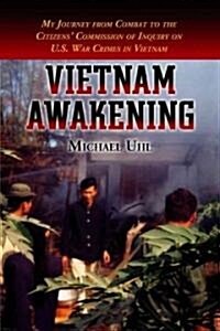 Vietnam Awakening: My Journey from Combat to the Citizens Commission of Inquiry on U.S. War Crimes in Vietnam (Paperback)