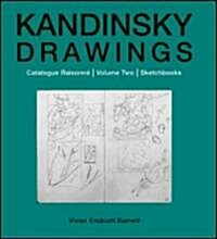 Kandinsky Drawings Vol 2 : Catalogue Raisonne Volume Two: Sketchbooks (Hardcover)