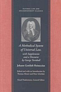 A Methodical System of Universal Law: Or, the Laws of Nature and Nations; With Supplements and a Discourse by George Turnbull (Hardcover)