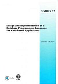 Design and Implementation of a Database Programming Language for XML-Based Applications (Paperback)