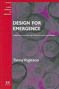 Design for Emergence: Collaborative Social Play with Online and Location-Based Media (Paperback)
