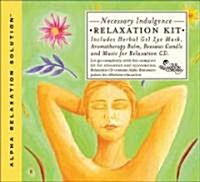 Necessary Indulgence Relaxation Kit (Audio CD)