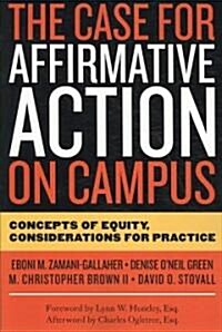 The Case for Affirmative Action on Campus: Concepts of Equity, Considerations for Practice (Paperback)