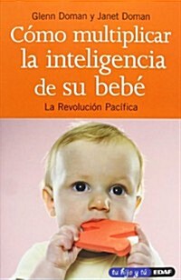 Como Multiplicar La Inteligencia De Su Bebe/ How to Multiply the Intelligence of Your Baby (Paperback)