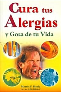 Cura Tus Alergias y Goza de Tu Vida (Paperback)