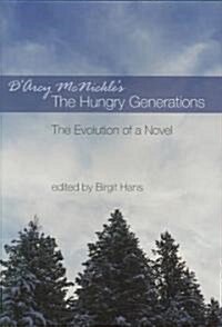 DArcy McNickles the Hungry Generations: The Evolution of a Novel (Hardcover)