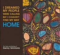 I Dreamed My People Were Calling But I Couldnt Find My Way Home (Paperback)