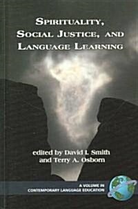 Spirituality, Social Justice, and Language Learning (Hc) (Hardcover)