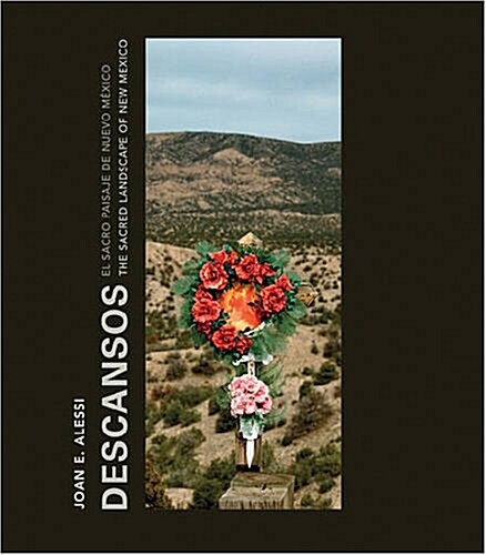 Descansos: The Sacred Landscape of New Mexico (Paperback)
