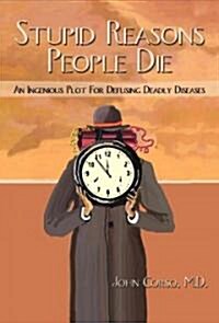 Stupid Reasons People Die (Hardcover)