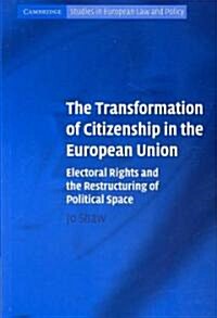 The Transformation of Citizenship in the European Union : Electoral Rights and the Restructuring of Political Space (Paperback)