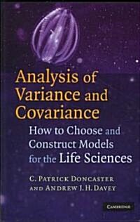 Analysis of Variance and Covariance : How to Choose and Construct Models for the Life Sciences (Paperback)