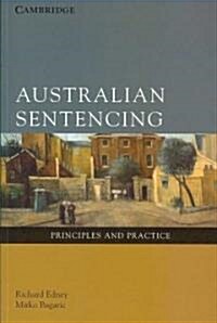 Australian Sentencing: Principles and Practice (Paperback)
